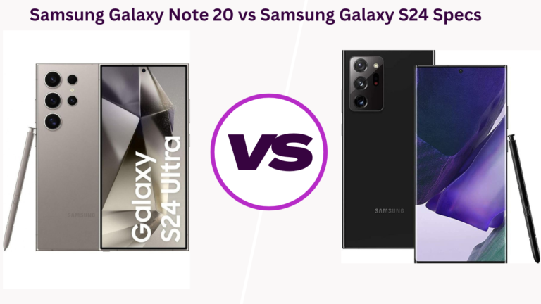 Samsung Galaxy Note 20 vs Samsung Galaxy S24 Ultra: In-Depth Specs Comparison